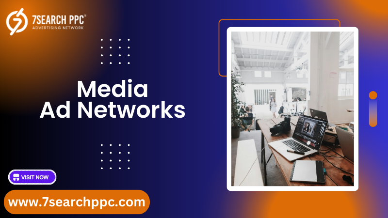 Media Ad Networks: A Guide to Choosing the Right Platform