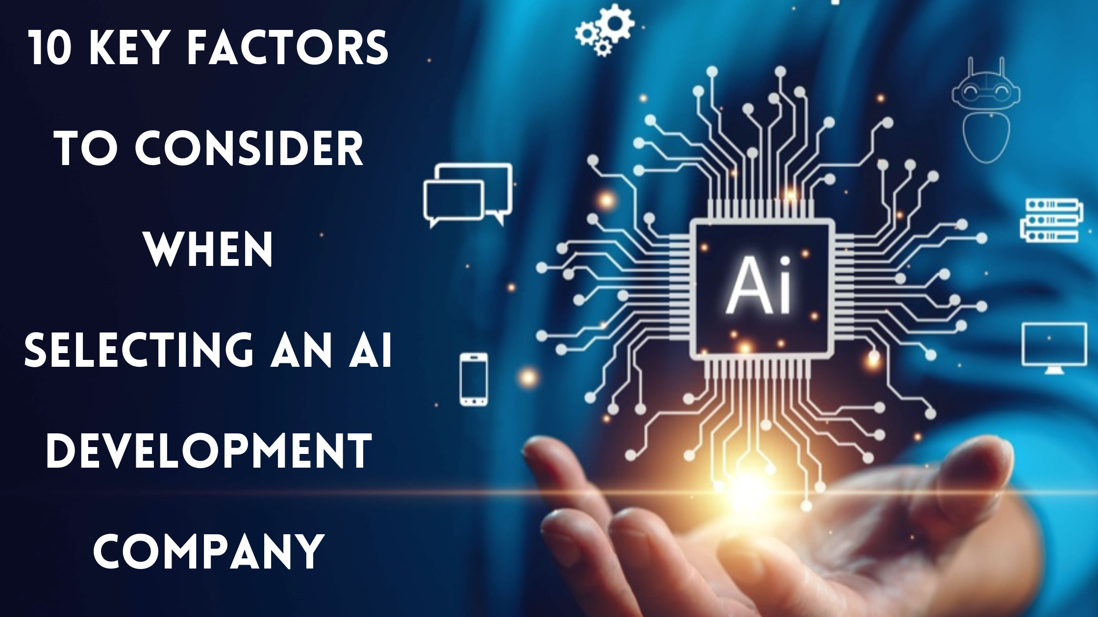 10 Key Factors to Consider When Selecting an AI Development Company
