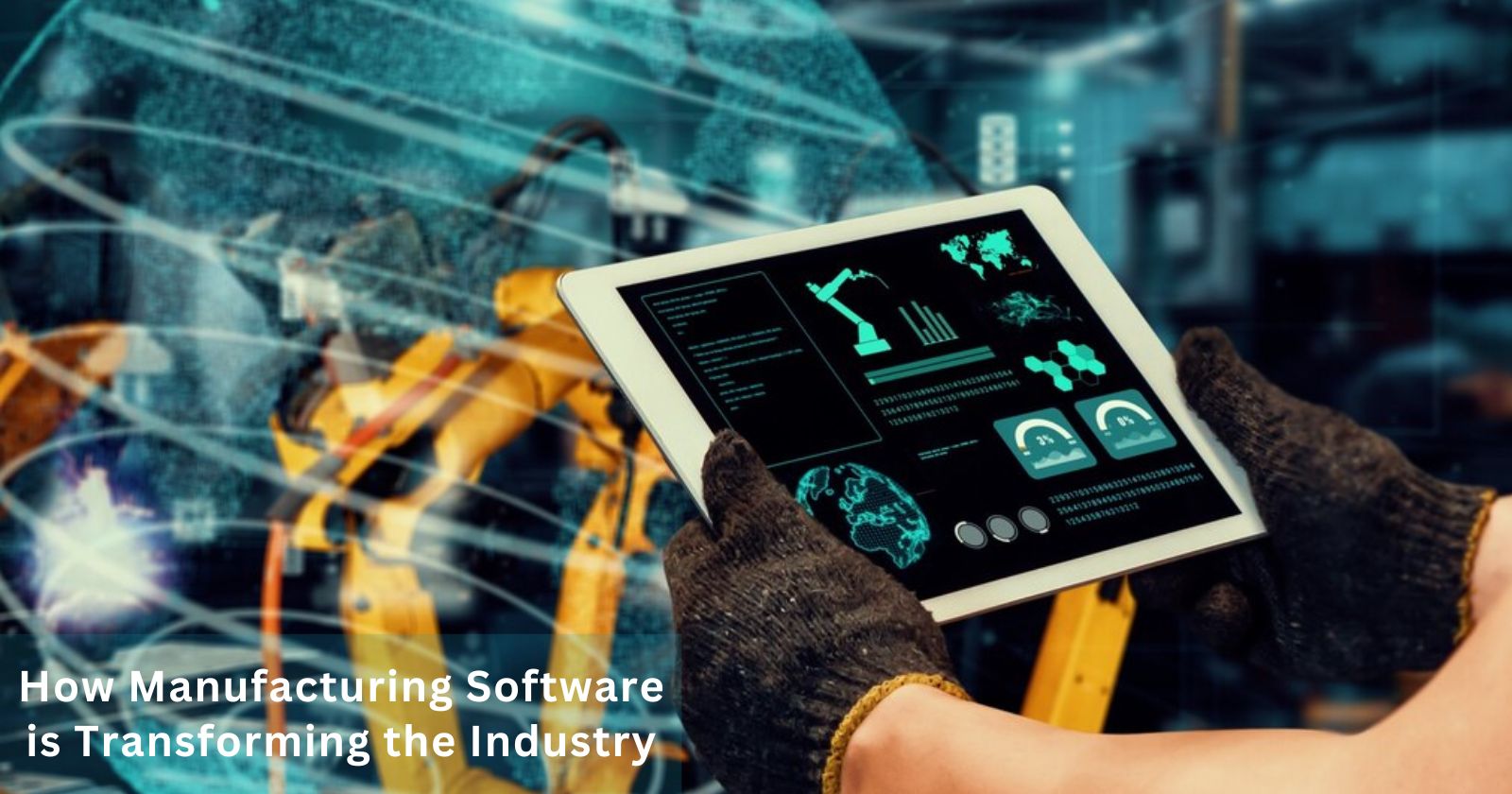 How Manufacturing Software is Transforming the Industry