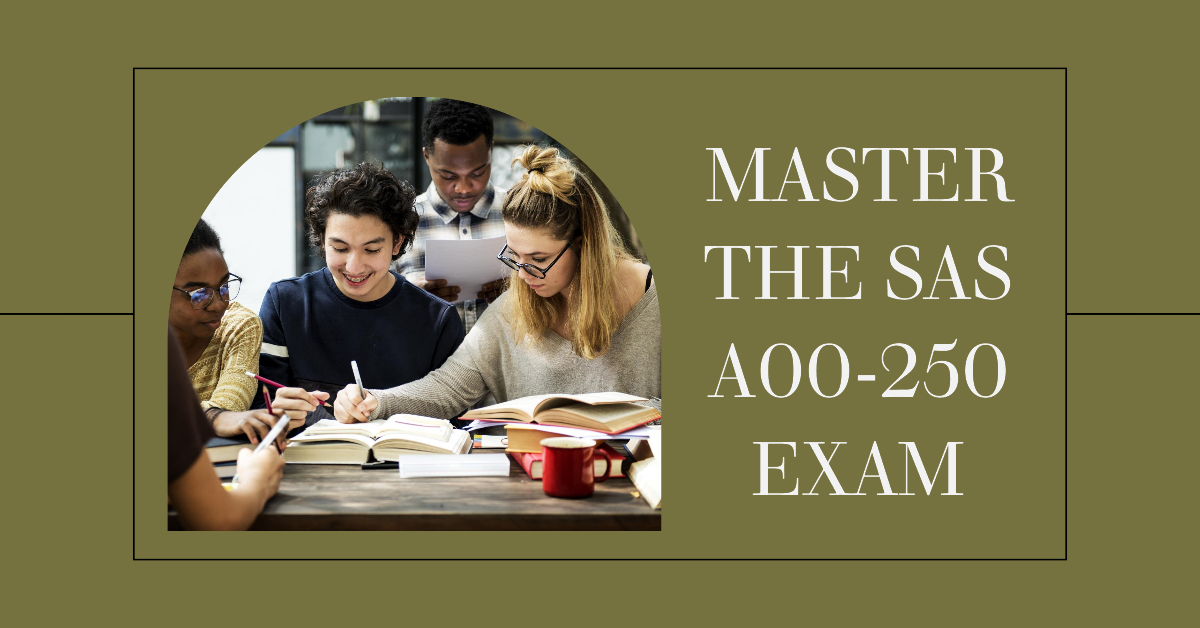 Comprehensive Guide to the SAS A00-250 Exam for SAS Platform Administrator Certification