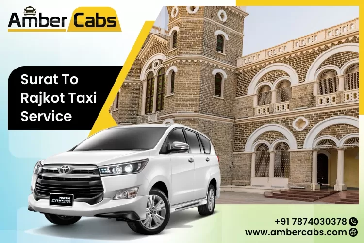 Amber Cab’s Surat to Rajkot Taxi Service – Reliable, Affordable, and Convenient