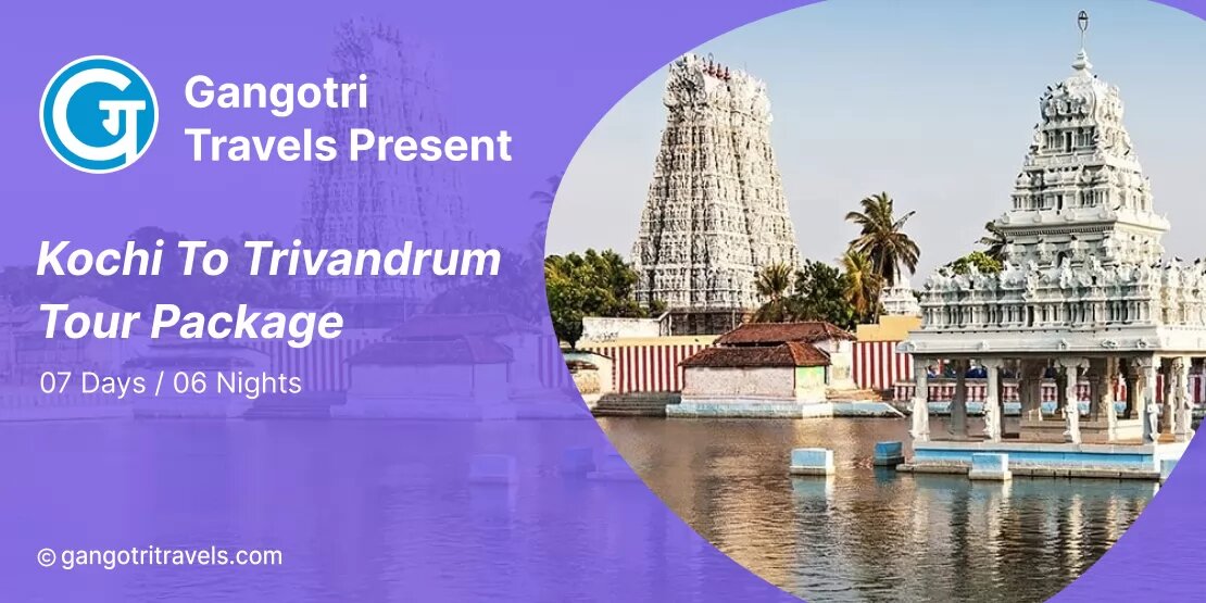 Kochi to Trivandrum Tour Package: A Journey Through Kerala’s Heritage by Gangotri Travels
