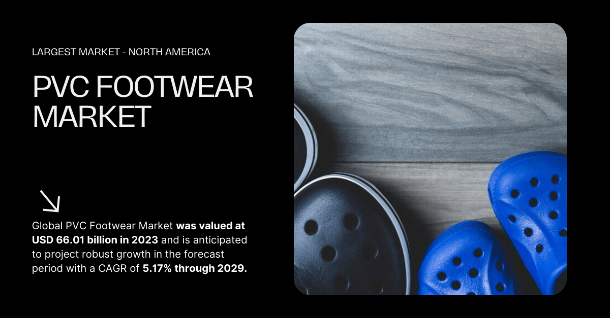 PVC Footwear Market Overview: $66.01 Billion Size and Key Growth Factors (5.17% CAGR)