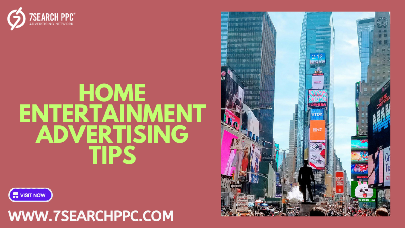 Maximize Reach with Home Entertainment Advertising Tips
