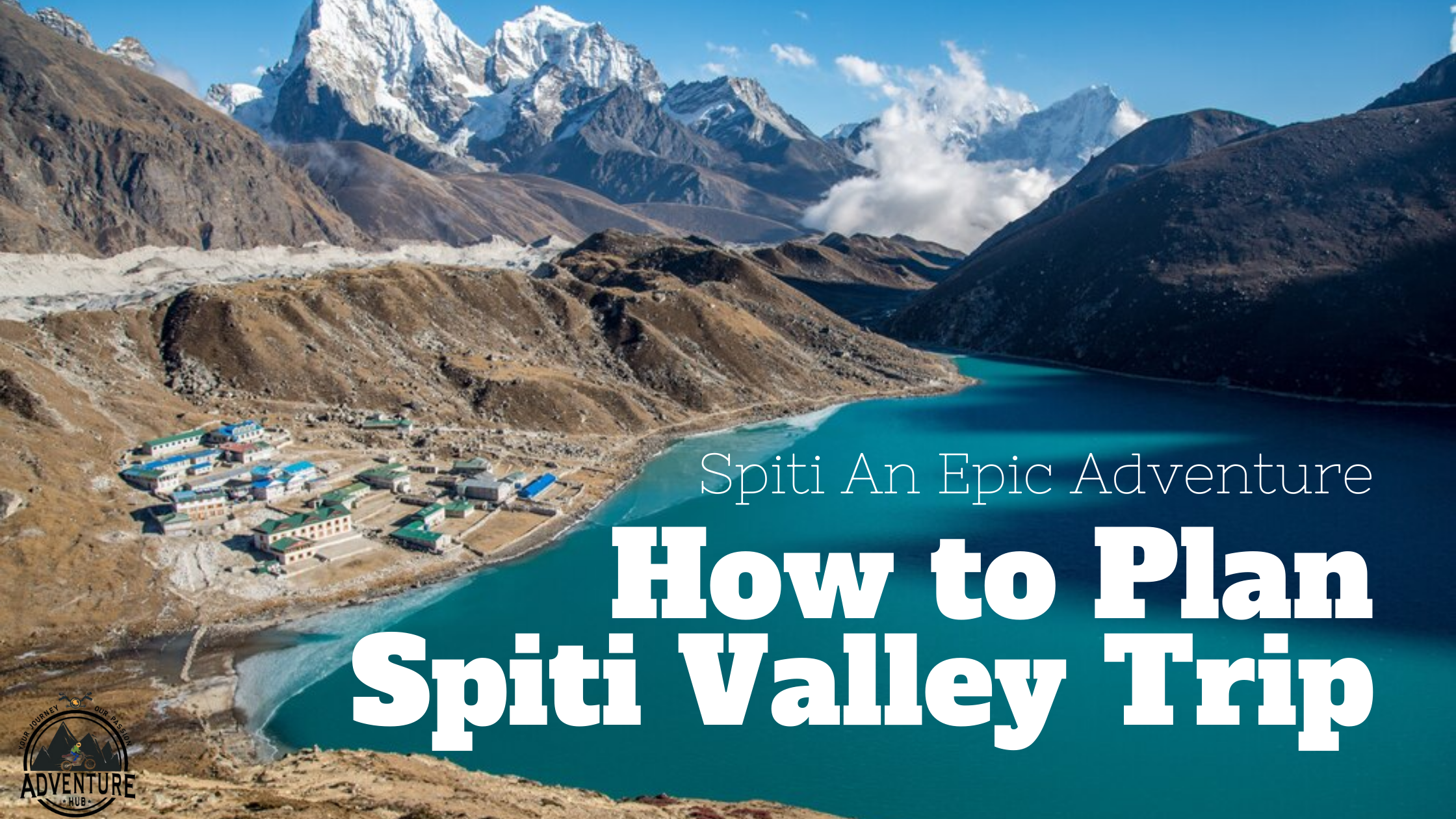 How to Plan a Spiti Valley Trip?: Spiti An Epic Adventure