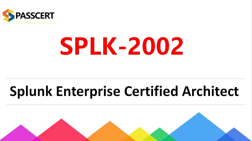Preparing for SPLK-2002 Splunk Enterprise Certified Architect Exam