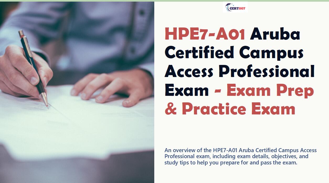 How to pass the HPE7-A01 Aruba Certified Campus Access Professional exam