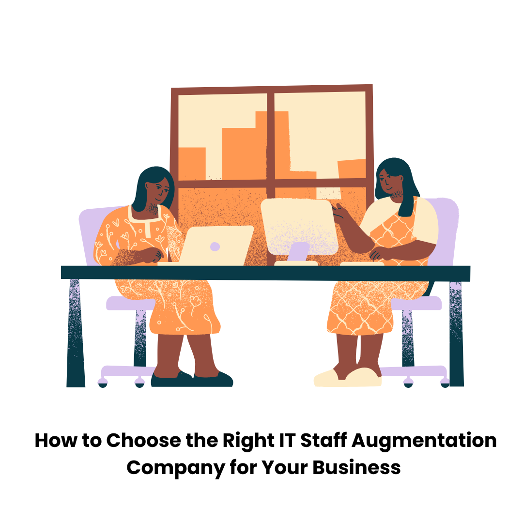 How to Choose the Right IT Staff Augmentation Company for Your Business