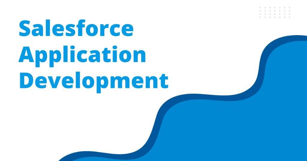 The Ultimate Guide to Salesforce Application Development: Custom Solutions, Mobile Apps, and Expert Insights