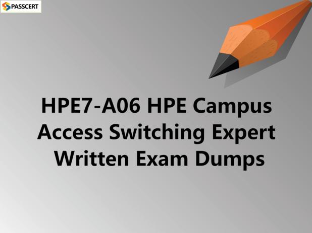 Preparing for HPE7-A06 HPE Campus Access Switching Expert Written Exam