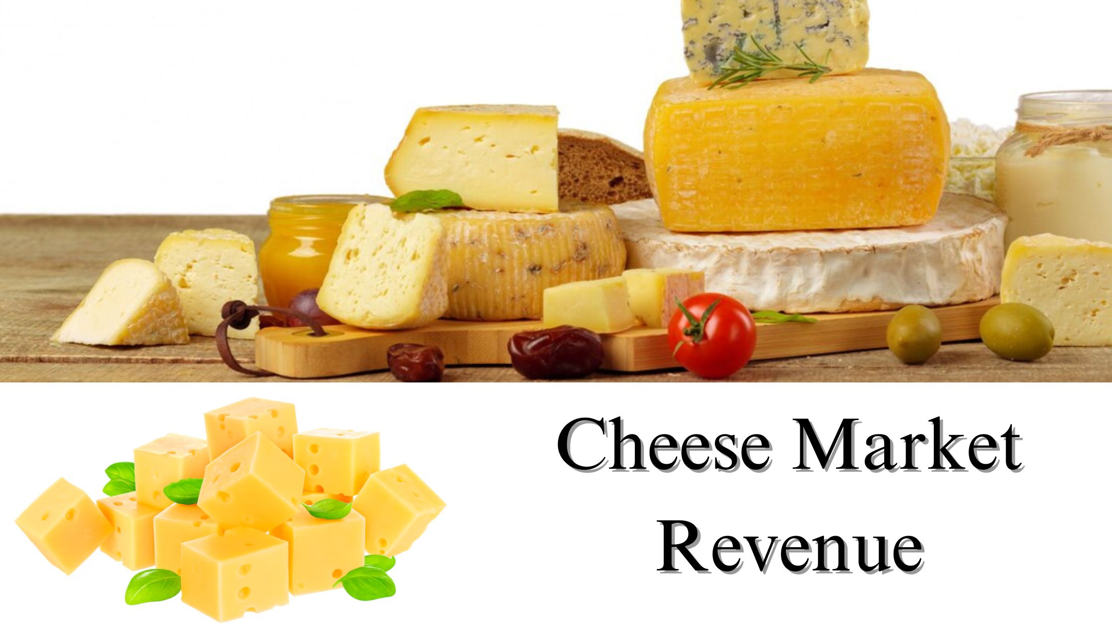 Cheese Market Revenue, Size, Share, Trends, Growth Analysis to 2032
