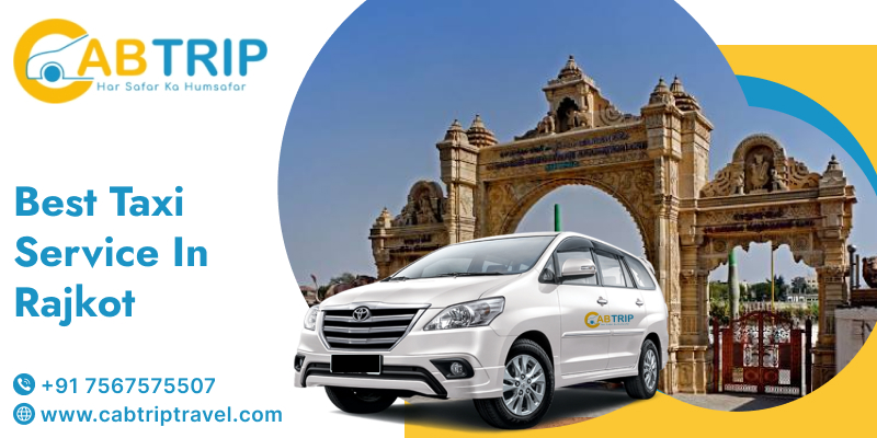 Taxi Service in Rajkot | cheapest cab service in Rajkot | Cab Trip Travels