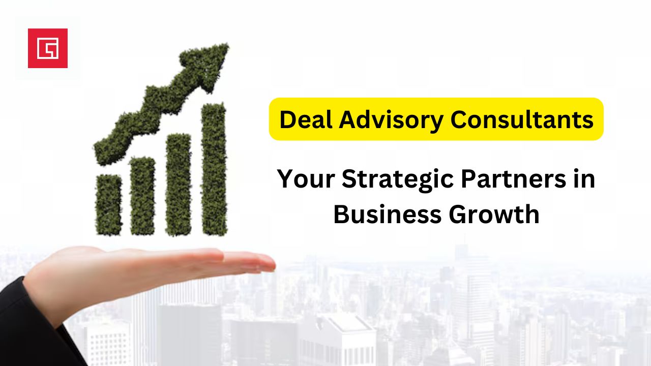 Deal Advisory Consultants: Your Strategic Partners in Business Growth