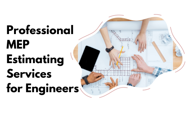 Professional MEP estimating services for engineers
