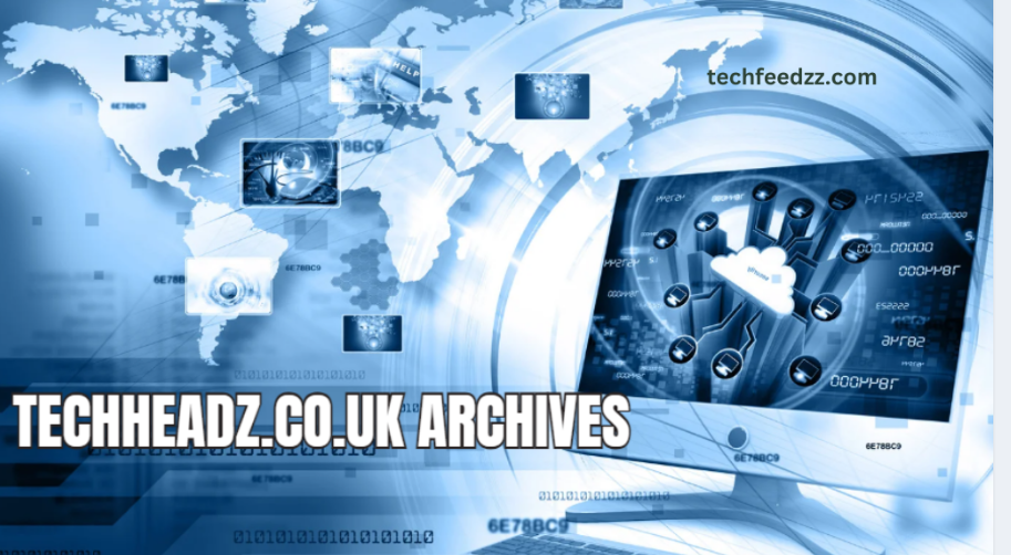 Techheadz.Co.Uk Archives: A Complete Guide to Exploring Tech Trends