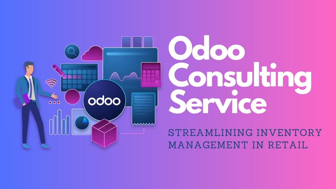 Streamlining Inventory Management in Retail with Odoo