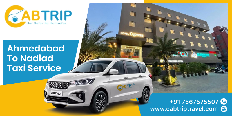 Ahmedabad to Nadiad Taxi @ Rs. 11/- km | Cab Trip Travels
