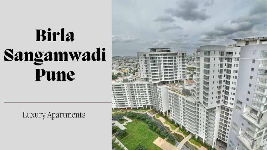 Birla Sangamwadi Pune: Luxurious Living in Prime Location