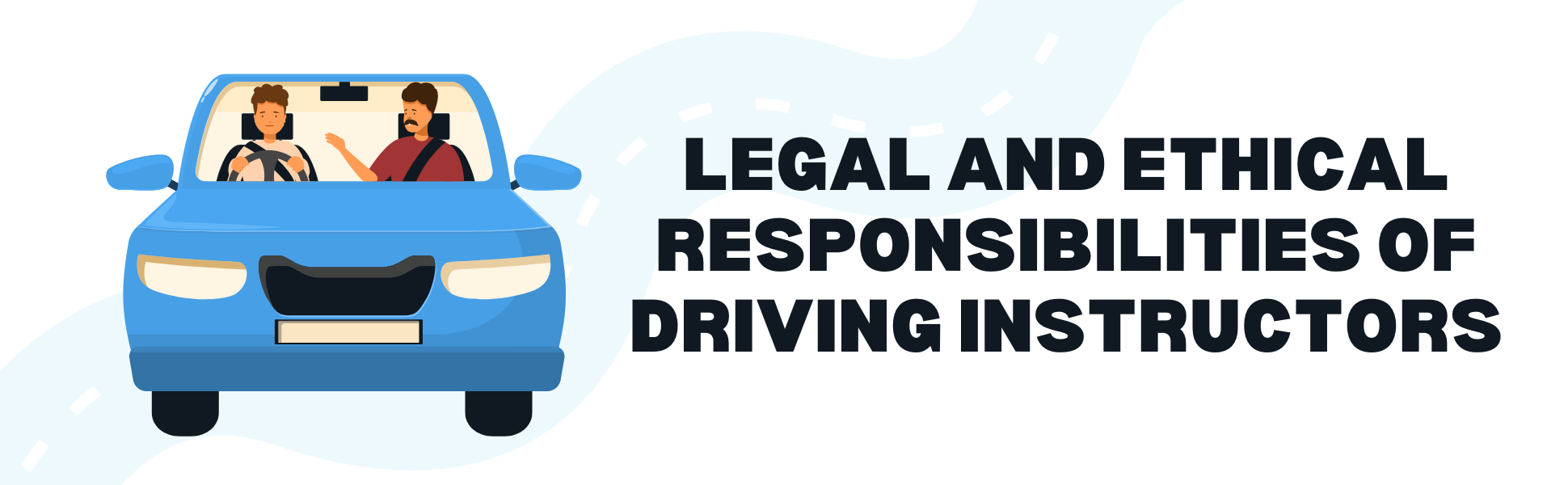Legal and Ethical Responsibilities of Driving Instructors