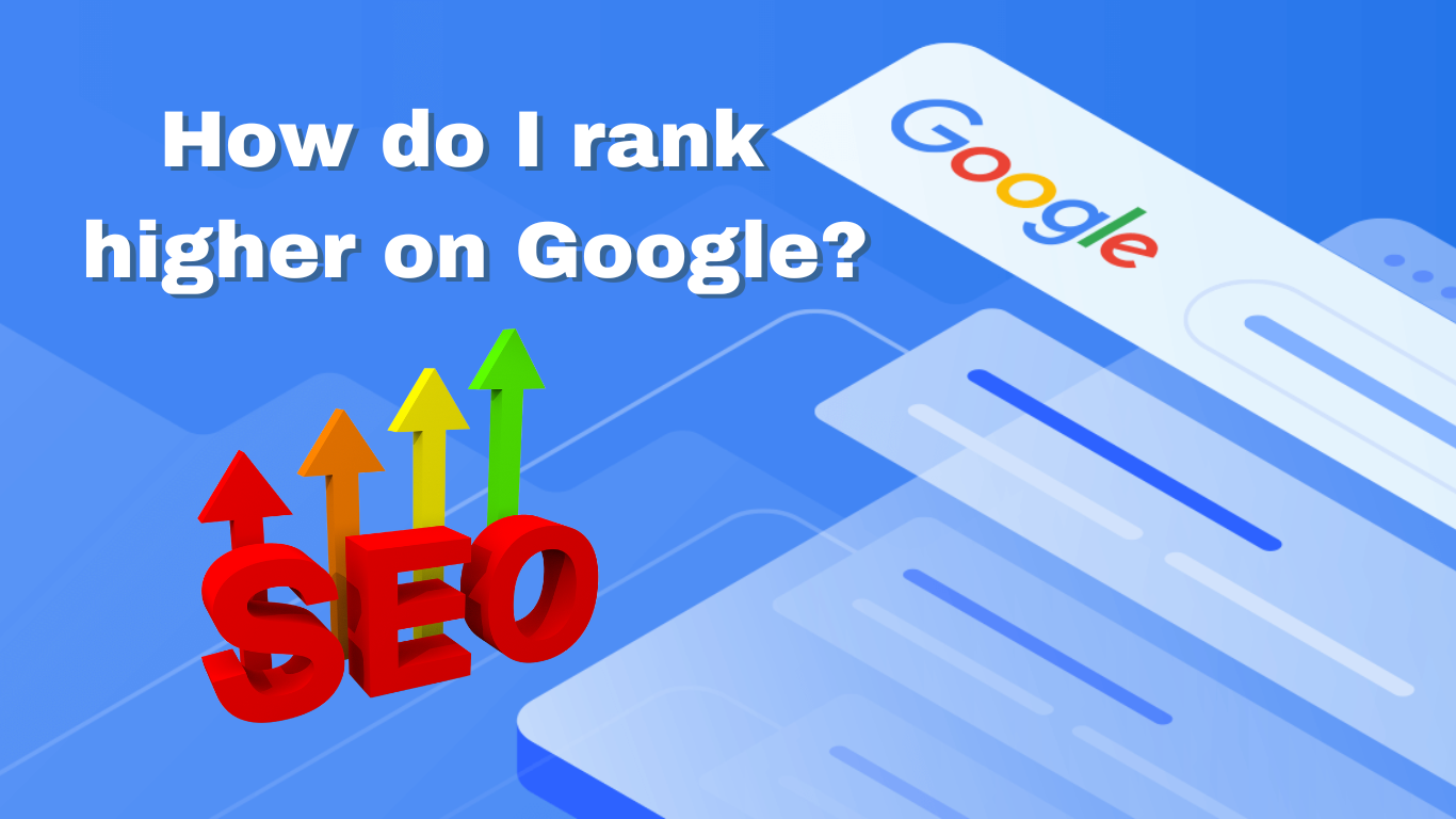 How Do I Rank Higher on Google? A Comprehensive Guide by Business Online Solution