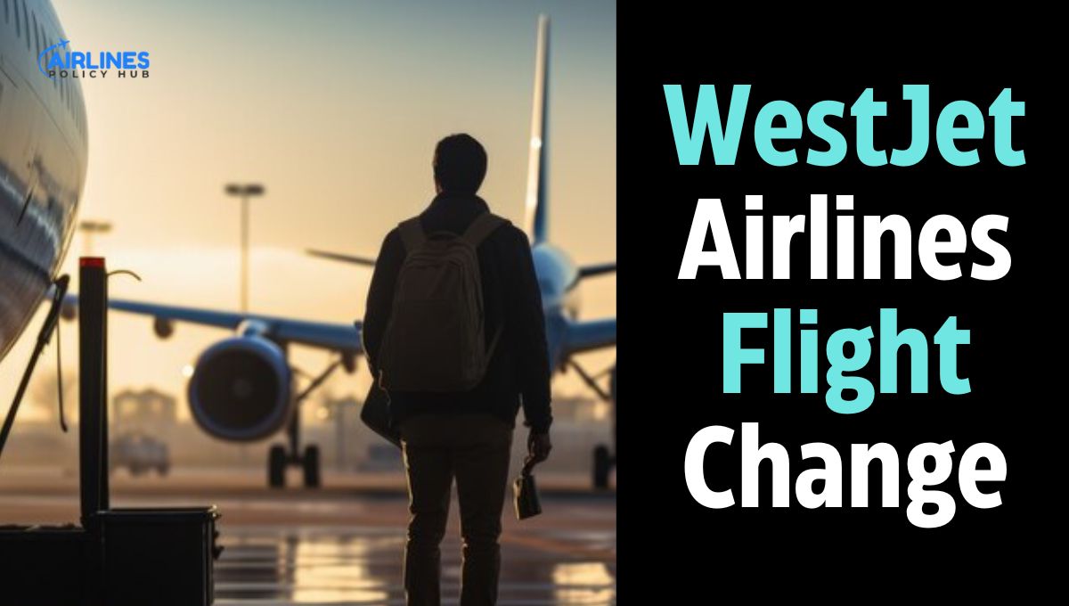 How do I change my flight on Westjet?