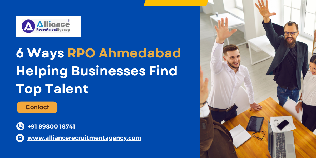 6 Ways RPO Ahmedabad Helping Businesses Find Top Talent