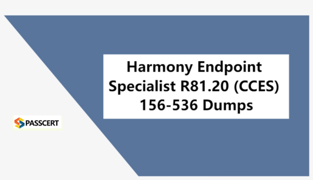 Tips to pass the 156-536 Harmony Endpoint Specialist R81.20 (CCES)