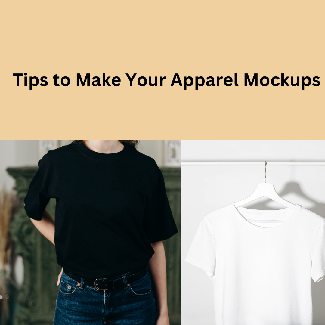 10 Tips to Make Your Apparel Mockups Stand Out