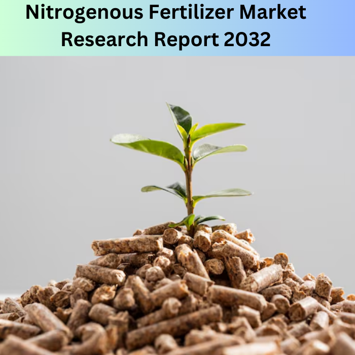 Nitrogenous Fertilizer Market Trends, Competitive Landscape, Future Outlook, 2032