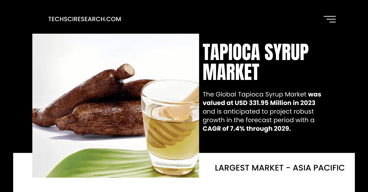 Tapioca Syrup Market: Size & Forecast – Projected Growth to USD 331.95 Million with 7.4% CAGR by {2029}