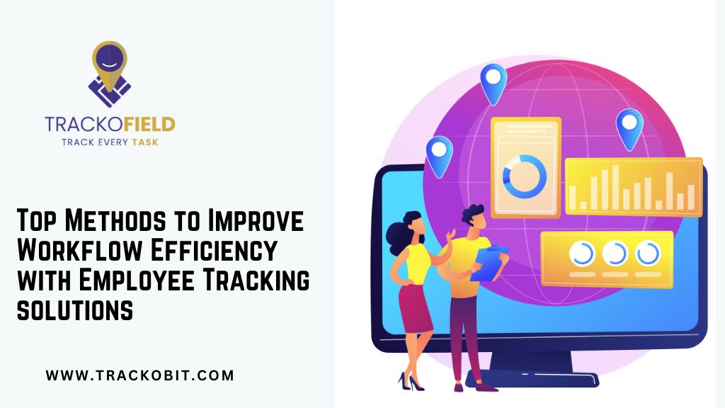 What Are The Top Methods To Help Improve Workflow Efficiency Using Employee Tracking Solutions?
