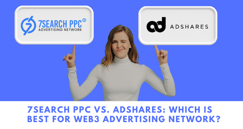 7Search PPC vs. Adshares: Which is Best for Web3 Advertising Network?