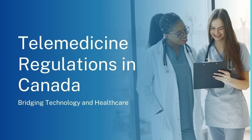 Telemedicine Regulations in Canada: Bridging Technology and Healthcare
