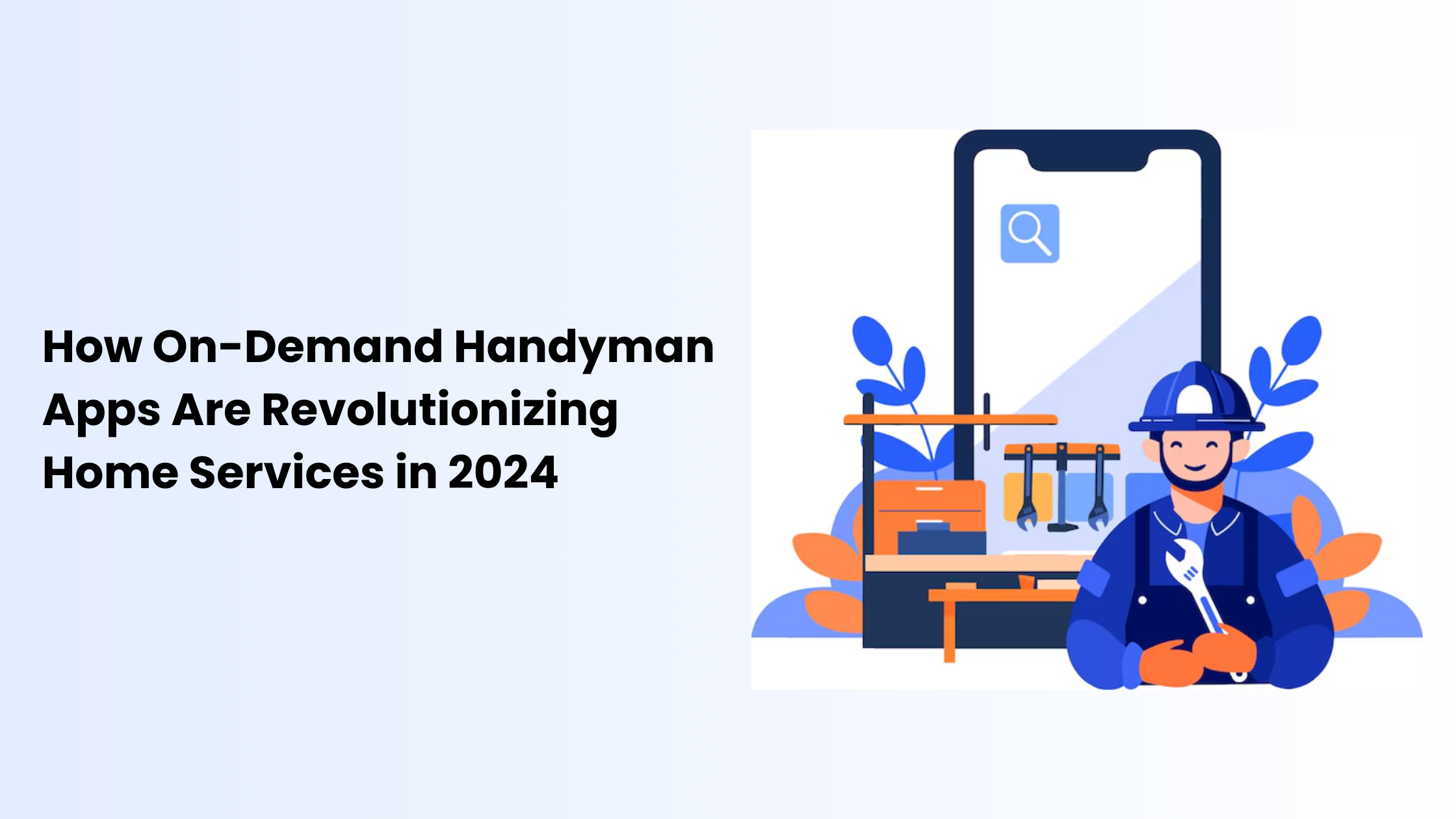 How On-Demand Handyman Apps Are Revolutionizing Home Services in 2024
