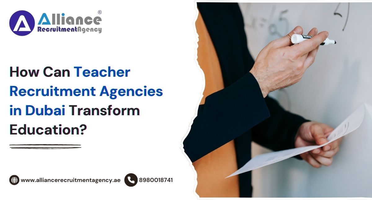 How Can Teacher Recruitment Agencies in Dubai Transform Education?