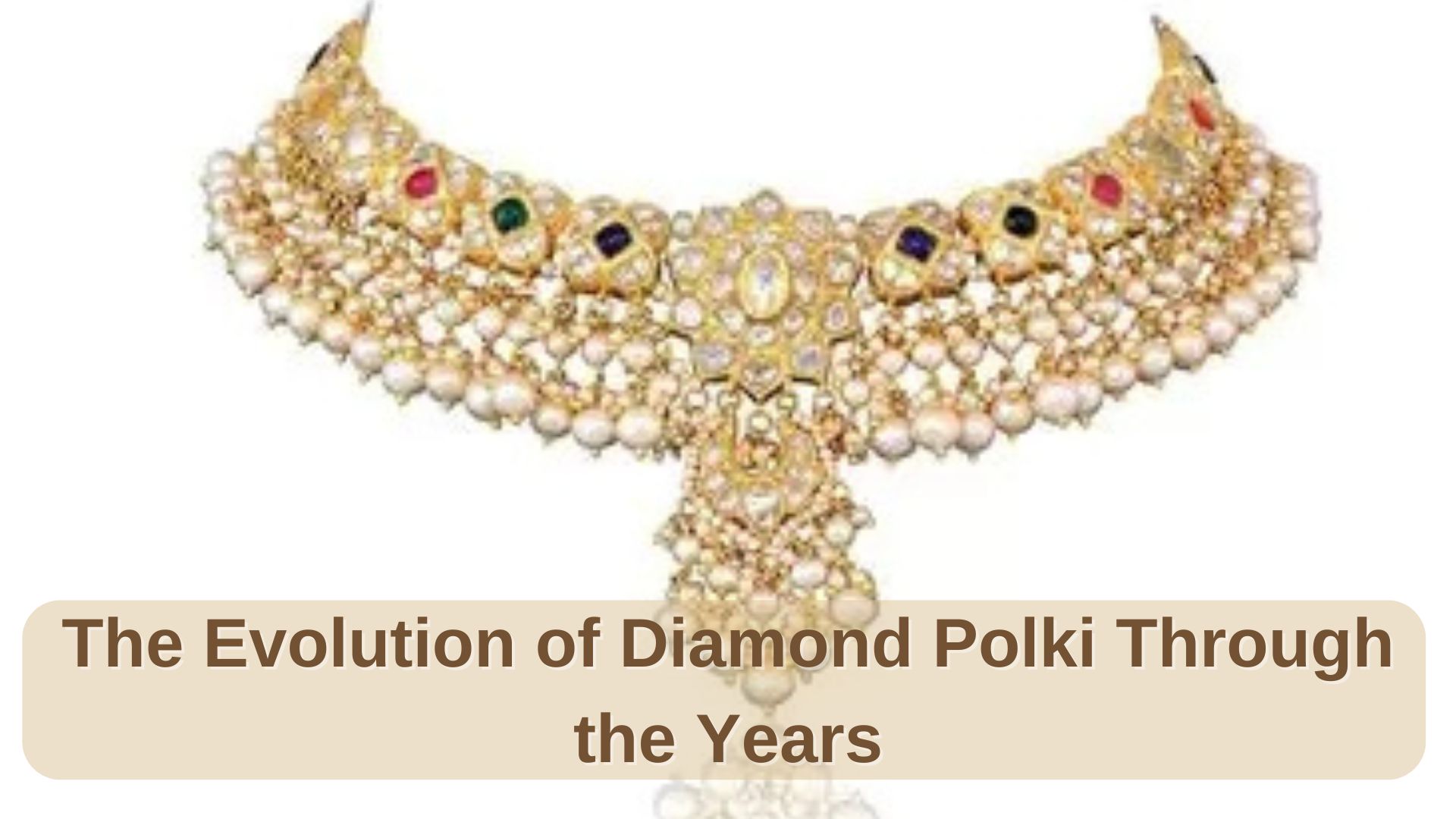 The Evolution of Diamond Polki Through the Years