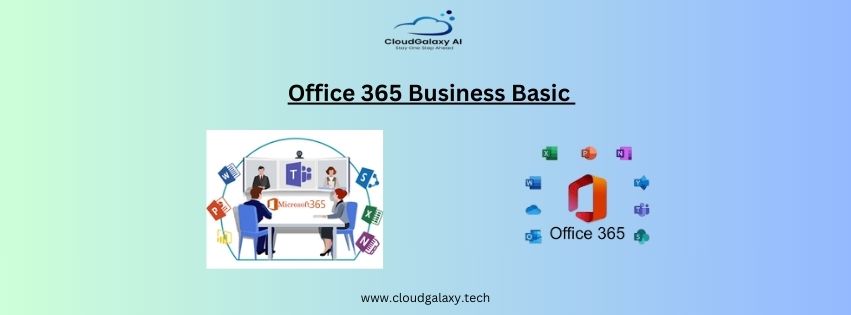 Office 365 Business Basic: An Affordable and Efficient Solution for Your Business Needs