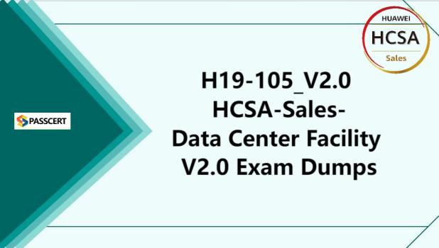Tips To Prepare for H19-105_V2.0 HCSA-Sales-Data Center Facility V2.0 Exam