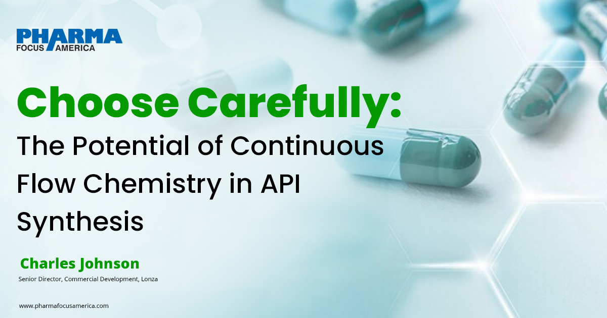 Choose Carefully: The Potential of Continuous Flow Chemistry in API Synthesis