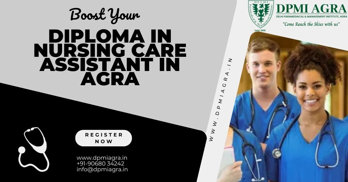 Step Into Healthcare: Diploma in Nursing Care Assistant Programs in Agra Explained