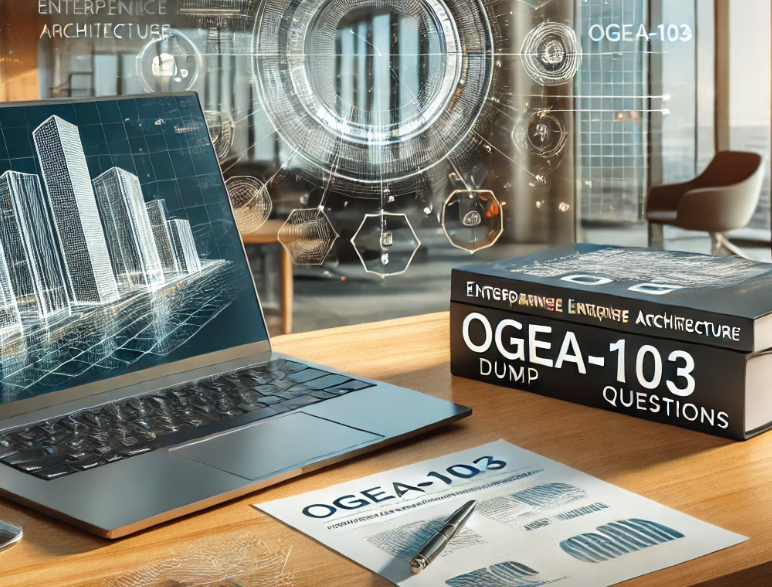 How to pass the OGEA-103 TOGAF Enterprise Architecture Certification Exam