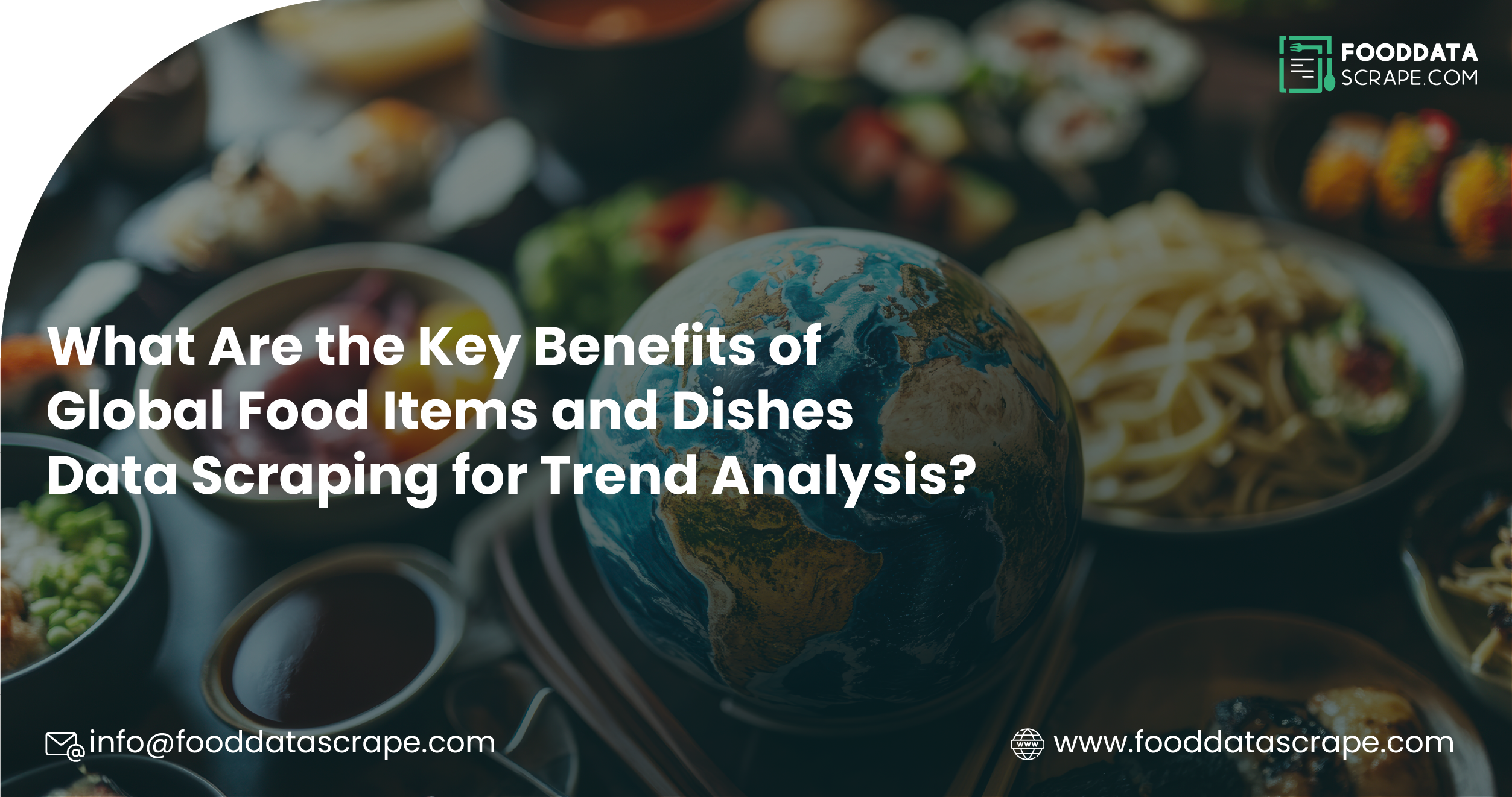 Key Benefits of Global Food Items and Dishes Data Scraping