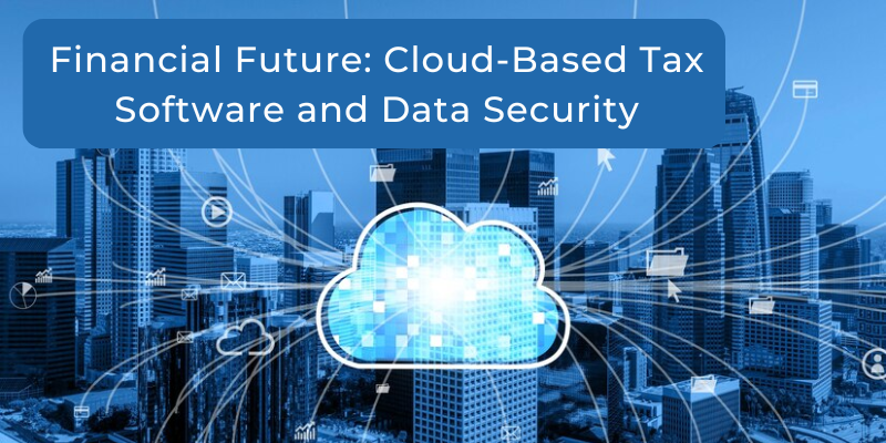 Financial Future: Cloud-Based Tax Software and Data Security