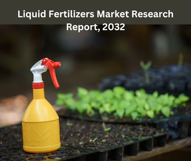 Liquid Fertilizers Market Size, Share, Analysis, Future Outlook, 2032