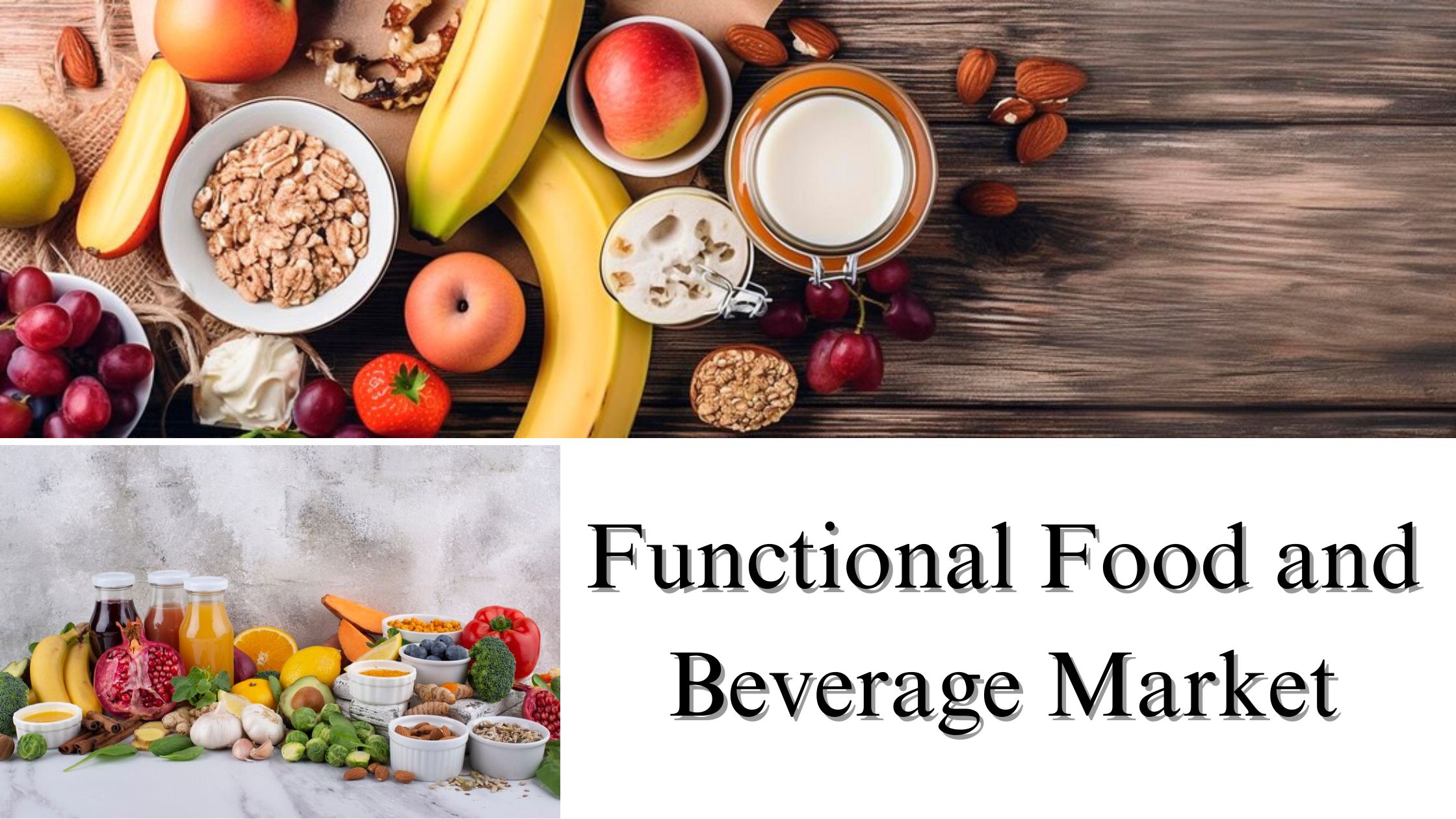 Functional Food and Beverage Market Size, Share, Growth Forecast Through 2032