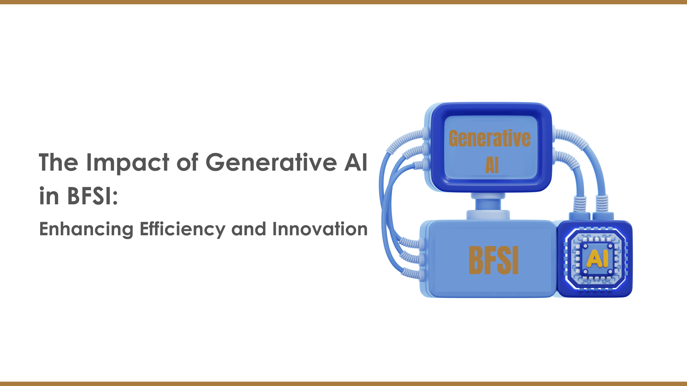 The Impact of Generative AI in BFSI: Enhancing Efficiency and Innovation