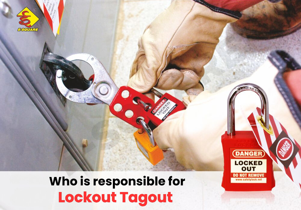 Who is responsible for Lockout Tagout