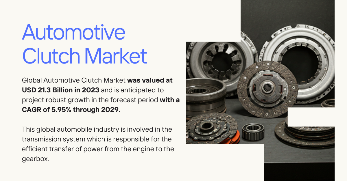 Automotive Clutch Market [USD 21.3 Billion, 5.95% CAGR]: Growth, Size, and Forecast to 2029