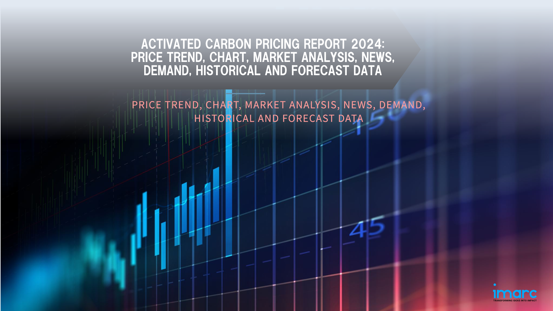 Latest Activated Carbon Prices, Price Trend & Forecast Data