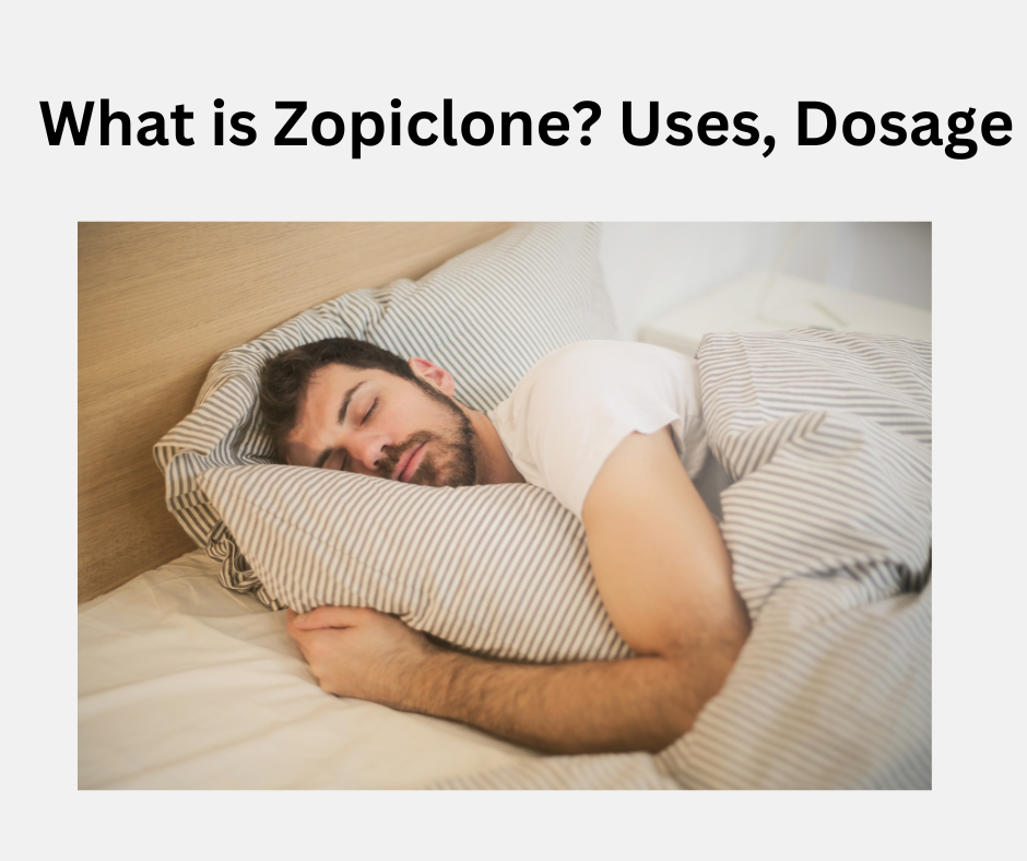 What is Zopiclone? Uses, Dosage